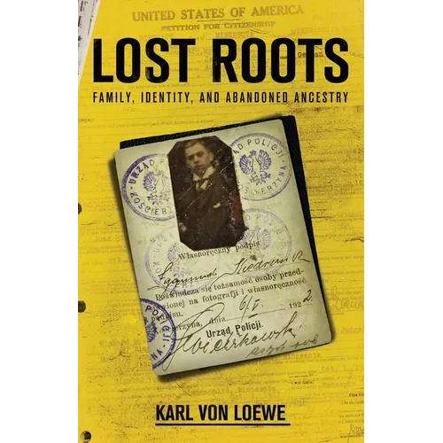Lost Roots: Family, Identity, and Abandoned Ancestry - Paperback