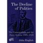 The Decline of Politics: The Conservatives and the Party System, 1901-1920 - Paperback