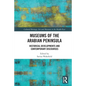 Museums of the Arabian Peninsula: Historical Developments and Contemporary Discourses - Paperback