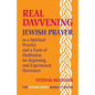 Real Davvening: Jewish Prayer as a Spiritual Practice and a Form of Meditation for Beginning and Experienced Davveners - Paperback