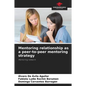Mentoring relationship as a peer-to-peer mentoring strategy - Paperback