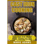 Cast Iron Cooking - Easy Cast Iron Skillet Home Cooking Recipes: One-pot meals, cast iron skillet cookbook, cast iron cooking, cast iron cookbook - Paperback