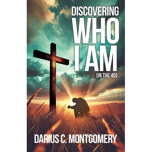 Discovering Who I Am: In the 40 - Paperback