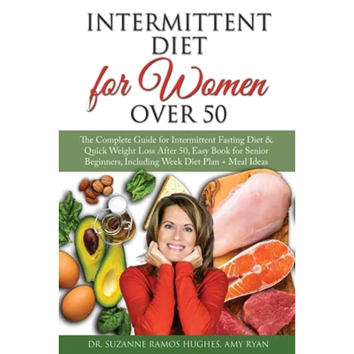 Intermittent Fasting Diet for Women Over 50: The Complete Guide for Intermittent Fasting and Quick Weight Loss After 50, Easy Book for Senior Beginner - Paperback