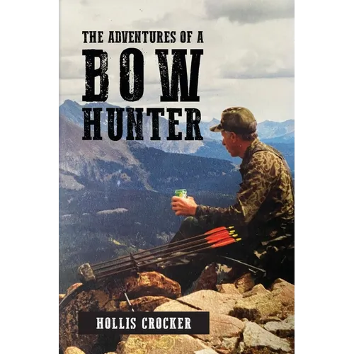 The Adventures of a Bow Hunter - Paperback