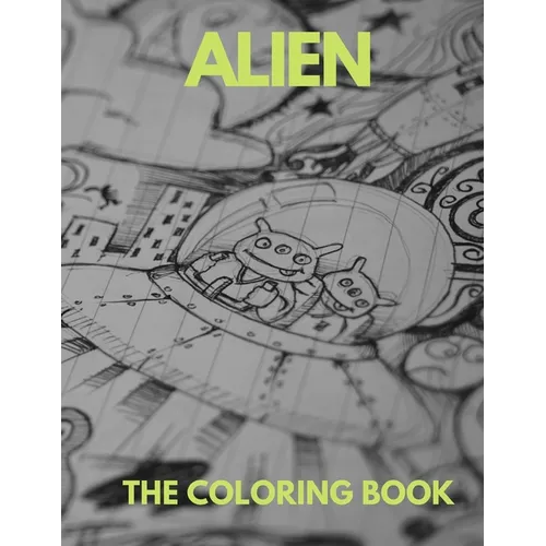 Alien the Coloring Book: The Coloring Book for all . - Paperback