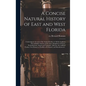 A Concise Natural History of East and West Florida: Containing an Account of the Natural Produce of All the Southern Part of British America in the Th - Hardcover