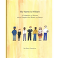 My Name is William: A Collection of Stories about People who Share my Name - Paperback