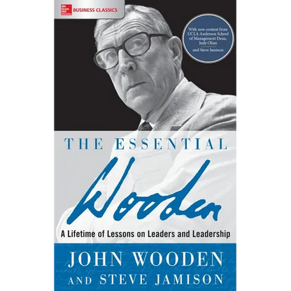 The Essential Wooden: A Lifetime of Lessons on Leaders and Leadership - Paperback