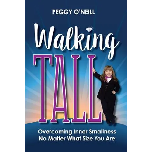 Walking Tall: Overcoming Inner Smallness, No Matter What Size You Are - Paperback