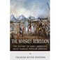 The Whiskey Rebellion: The History of Early America's Most Famous Popular Uprising - Paperback