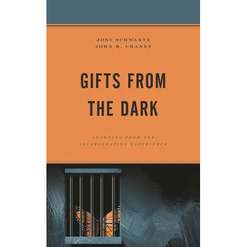Gifts from the Dark: Learning from the Incarceration Experience - Paperback
