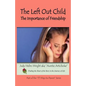 The Left Out Child: The Importance of Friendship - Paperback