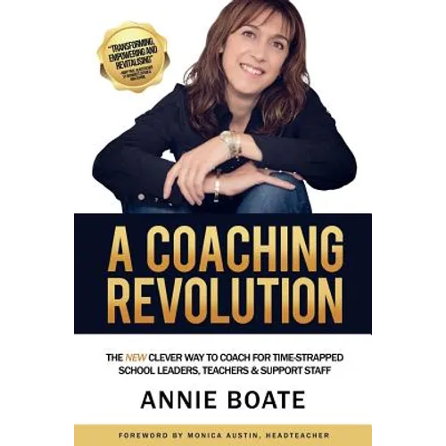 A Coaching Revolution: The NEW Clever Way To Coach For Time-Strapped School Leaders, Teachers & Support Staff - Paperback