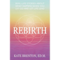Rebirth: Real-Life Stories About What Happens When You Let Go and Let Life Lead - Paperback