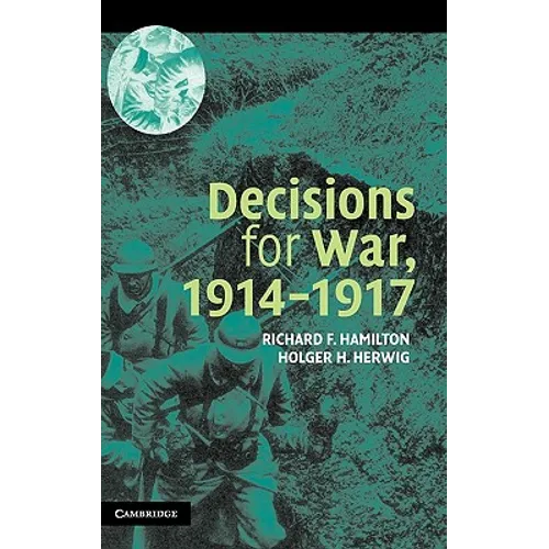Decisions for War, 1914 1917 - Hardcover