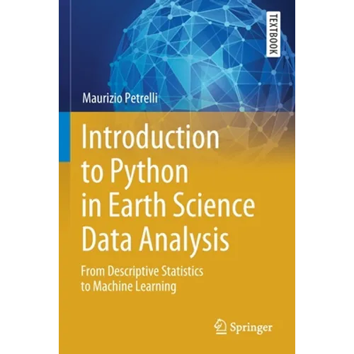 Introduction to Python in Earth Science Data Analysis: From Descriptive Statistics to Machine Learning - Paperback