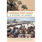 Florida's First Coast: A History in Images - Hardcover