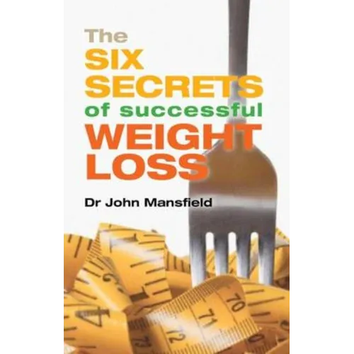 The Six Secrets of Successful Weight Loss - Paperback
