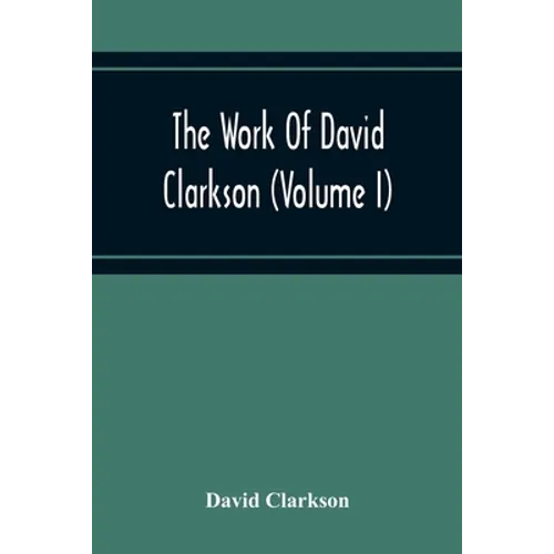 The Work Of David Clarkson (Volume I) - Paperback