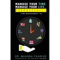 Manage Your Time, Manage Your Life...Purposefully: Time Management 101 - Paperback
