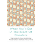 What You'll Eat In The Event Of Disasters: The Guide To Food And Water Preservation, Methods For Survival: Food Prep Guide For Disaster - Paperback