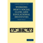 Working Men's Social Clubs and Educational Institutes - Paperback