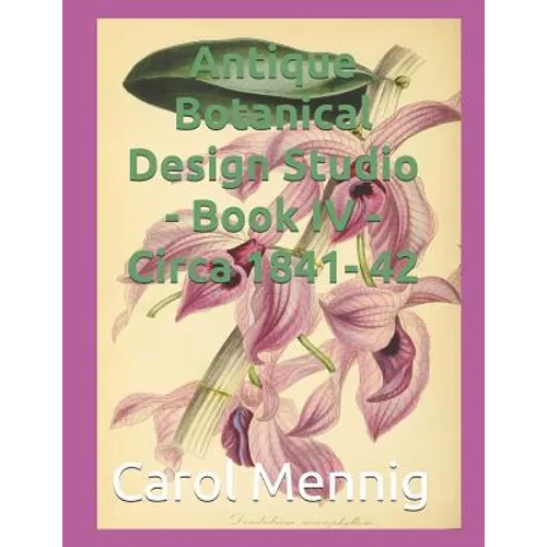 Antique Botanical Design Studio - Book IV - Circa 1842 - Paperback
