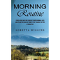 Morning Routine: Stress-free Days for Those of Us With Normal Lives (How to Use the Hour of Power to Set Yourself Up for a Productive) - Paperback