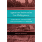 Agrarian Reform in the Philippines: Democratic Transitions and Redistributive Reform - Hardcover