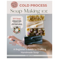 Cold Process Soap Making 101: Beginners Guide to Crafting Handmade Soap - Paperback