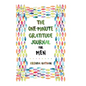 The One-Minute Gratitude Journal for Men: Simple Journal to Increase Gratitude and Happiness - Hardcover