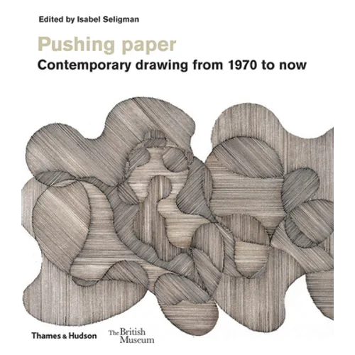 Pushing Paper: Contemporary Drawing from 1970 to Now - Paperback