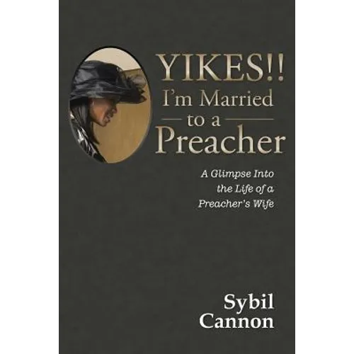 Yikes!! I'm Married to a Preacher: A Glimpse into the Life of a Preacher's Wife - Paperback