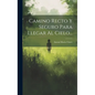 Camino Recto Y Seguro Para Llegar Al Cielo... - Hardcover