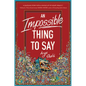 An Impossible Thing to Say - Hardcover