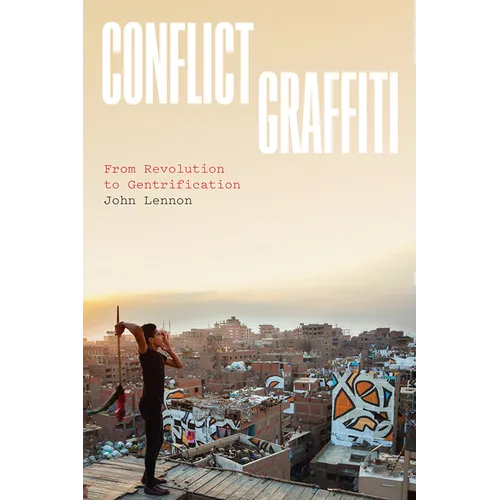 Conflict Graffiti: From Revolution to Gentrification - Paperback