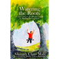 Watering the Roots: A 1-2-3 Parent Wellbeing Guide (a Muslim Perspective) - Paperback