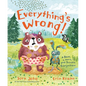 Everything's Wrong!: A Bear, a Hare, and Trouble Everywhere - Hardcover