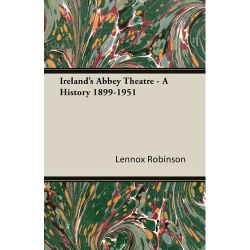 Ireland's Abbey Theatre - A History 1899-1951 - Paperback