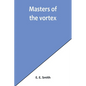 Masters of the vortex - Paperback