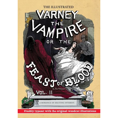 The Illustrated Varney the Vampire; or, The Feast of Blood - In Two Volumes - Volume II: A Romance of Exciting Interest - Original Title: Varney the V - Paperback