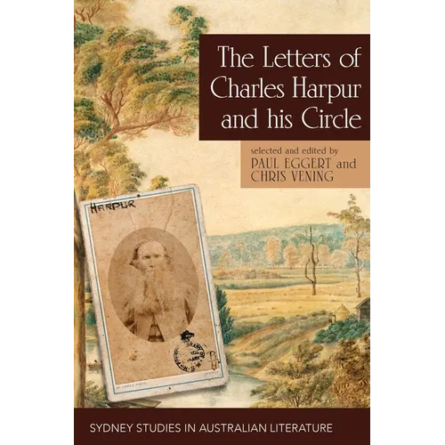 The Letters of Charles Harpur and his Circle - Hardcover