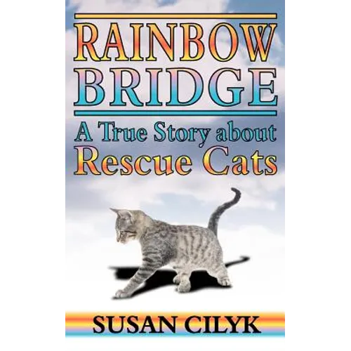 Rainbow Bridge, a True Story about Rescue Cats - Paperback