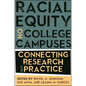 Racial Equity on College Campuses: Connecting Research and Practice - Hardcover