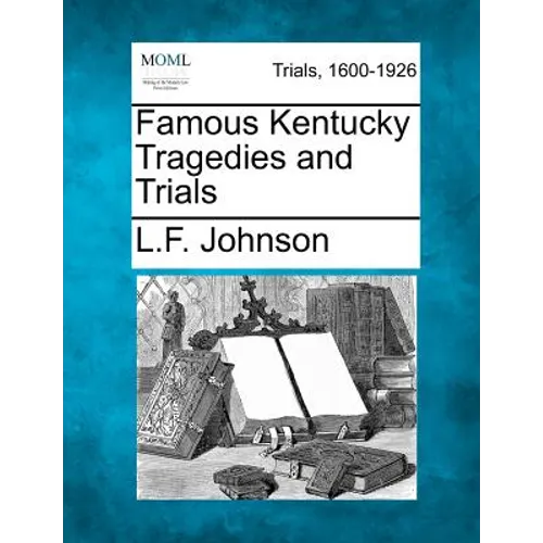 Famous Kentucky Tragedies and Trials - Paperback