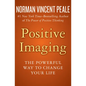 Positive Imaging: The Powerful Way to Change Your Life - Paperback