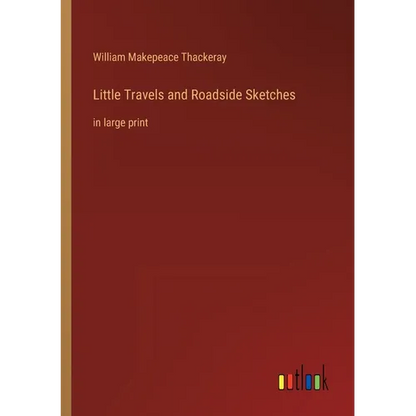 Little Travels and Roadside Sketches: in large print - Paperback