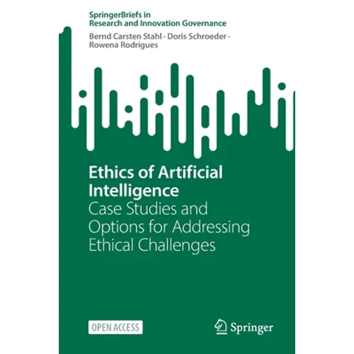 Ethics of Artificial Intelligence: Case Studies and Options for Addressing Ethical Challenges - Paperback