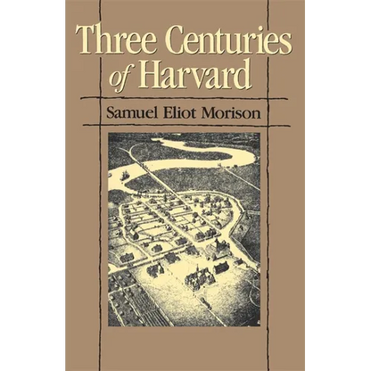 Three Centuries of Harvard, 1636-1936 - Paperback